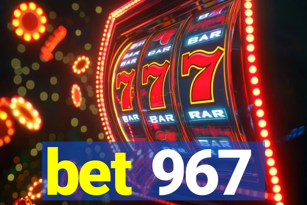 bet 967